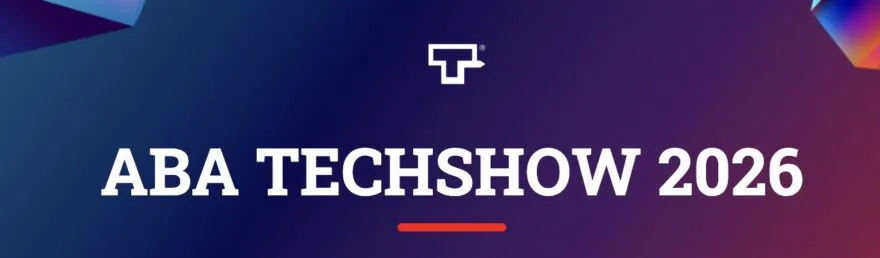ABA TECHSHOW 2026: The Future of the Legal Profession in the Age of Artificial Intelligence